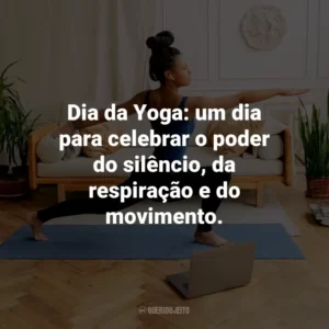 Dia da Yoga: um dia para celebrar o poder do silêncio, da respiração e do movimento.