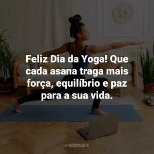 Feliz Dia da Yoga! Que cada asana traga mais força, equilíbrio e paz para a sua vida.