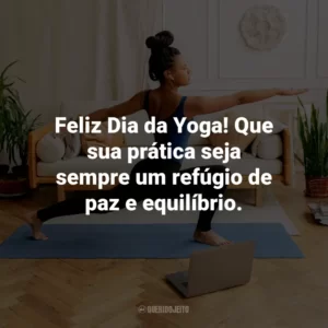 Feliz Dia da Yoga! Que sua prática seja sempre um refúgio de paz e equilíbrio.