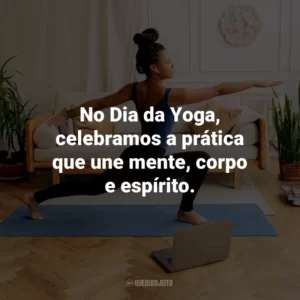 No Dia da Yoga, celebramos a prática que une mente, corpo e espírito.