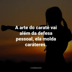 A arte do caratê vai além da defesa pessoal, ela molda caráteres.