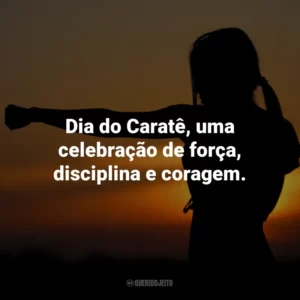 Dia do Caratê, uma jornada em direção ao equilíbrio entre força e sabedoria.