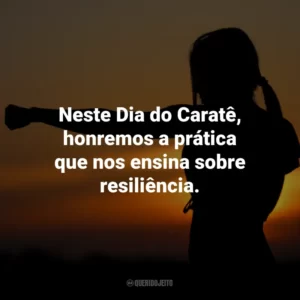Neste Dia do Caratê, honremos a prática que nos ensina sobre resiliência.