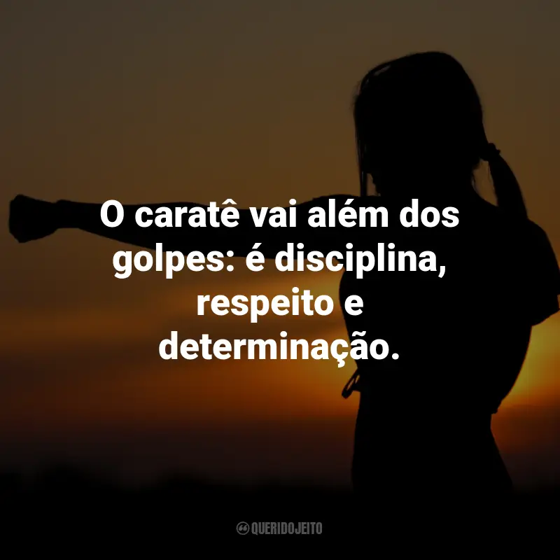 Frases para o Dia do Caratê: O caratê vai além dos golpes: é disciplina, respeito e determinação.