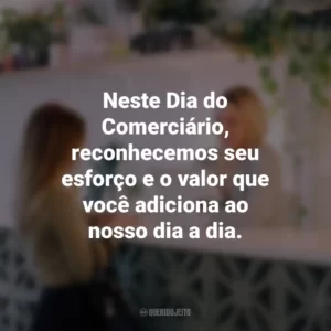 Neste Dia do Comerciário, reconhecemos seu esforço e o valor que você adiciona ao nosso dia a dia.
