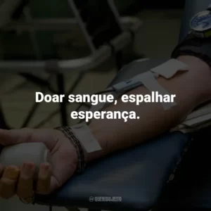 Doar sangue, espalhar esperança.