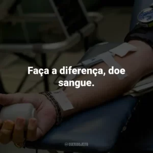 Faça a diferença, doe sangue.