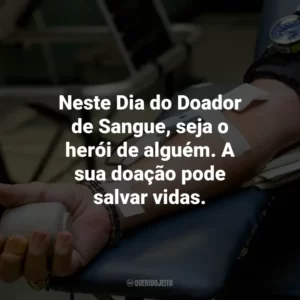 Neste Dia do Doador de Sangue, seja o herói de alguém. A sua doação pode salvar vidas.