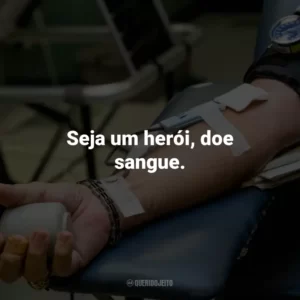 Seja um herói, doe sangue.