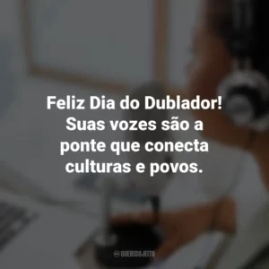 Feliz Dia do Dublador! Suas vozes são a ponte que conecta culturas e povos.