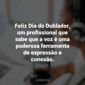 Feliz Dia do Dublador, um profissional que sabe que a voz é uma poderosa ferramenta de expressão e conexão.