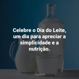 Celebre o Dia do Leite, um dia para apreciar a simplicidade e a nutrição.