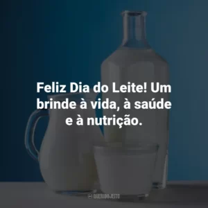 Feliz Dia do Leite! Um brinde à vida, à saúde e à nutrição.