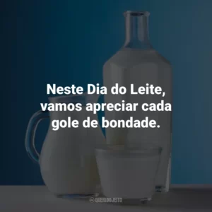 Neste Dia do Leite, vamos apreciar cada gole de bondade.