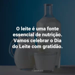 O leite é uma fonte essencial de nutrição. Vamos celebrar o Dia do Leite com gratidão.