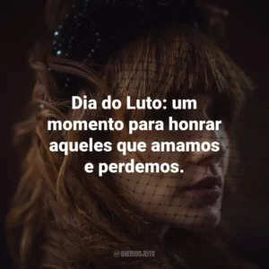 Dia do Luto: um momento para honrar aqueles que amamos e perdemos.