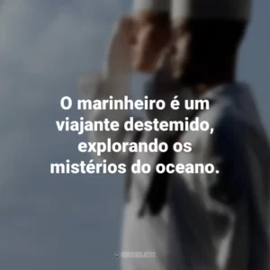 O marinheiro é um viajante destemido, explorando os mistérios do oceano.
