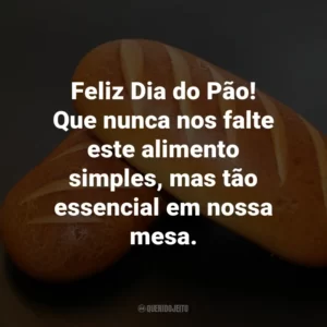 Feliz Dia do Pão! Que nunca nos falte este alimento simples, mas tão essencial em nossa mesa.