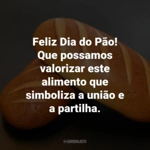 Feliz Dia do Pão! Que possamos valorizar este alimento que simboliza a união e a partilha.