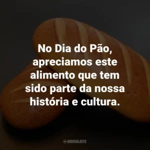 No Dia do Pão, apreciamos este alimento que tem sido parte da nossa história e cultura.
