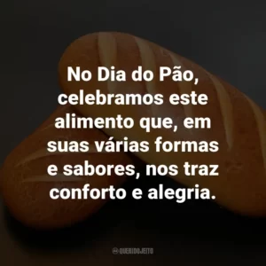 No Dia do Pão, celebramos este alimento que, em suas várias formas e sabores, nos traz conforto e alegria.