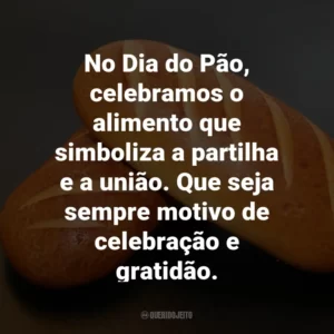 No Dia do Pão, celebramos o alimento que simboliza a partilha e a união. Que seja sempre motivo de celebração e gratidão.
