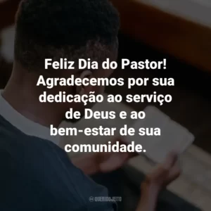 Feliz Dia do Pastor! Agradecemos por sua dedicação ao serviço de Deus e ao bem-estar de sua comunidade.