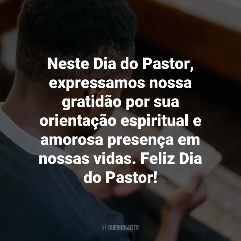 Frases para o Dia do Pastor: Neste Dia do Pastor, expressamos nossa gratidão por sua orientação espiritual e amorosa presença em nossas vidas. Feliz Dia do Pastor!