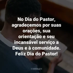 No Dia do Pastor, agradecemos por suas orações, sua orientação e seu incansável serviço a Deus e à comunidade. Feliz Dia do Pastor!