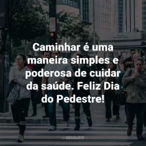 Caminhar é uma maneira simples e poderosa de cuidar da saúde. Feliz Dia do Pedestre!