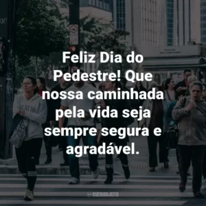 Feliz Dia do Pedestre! Que nossa caminhada pela vida seja sempre segura e agradável.
