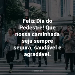 Feliz Dia do Pedestre! Que nossa caminhada seja sempre segura, saudável e agradável.