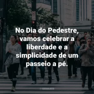 No Dia do Pedestre, vamos celebrar a liberdade e a simplicidade de um passeio a pé.