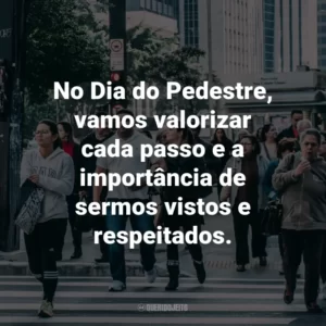 No Dia do Pedestre, vamos valorizar cada passo e a importância de sermos vistos e respeitados.
