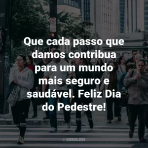 Que cada passo que damos contribua para um mundo mais seguro e saudável. Feliz Dia do Pedestre!