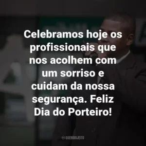 Celebramos hoje os profissionais que nos acolhem com um sorriso e cuidam da nossa segurança. Feliz Dia do Porteiro!