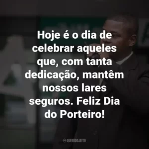 Hoje é o dia de celebrar aqueles que, com tanta dedicação, mantêm nossos lares seguros. Feliz Dia do Porteiro!