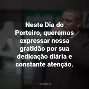 Neste Dia do Porteiro, queremos expressar nossa gratidão por sua dedicação diária e constante atenção.