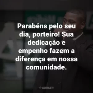 Parabéns pelo seu dia, porteiro! Sua dedicação e empenho fazem a diferença em nossa comunidade.