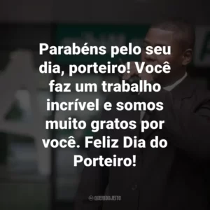 Parabéns pelo seu dia, porteiro! Você faz um trabalho incrível e somos muito gratos por você. Feliz Dia do Porteiro!