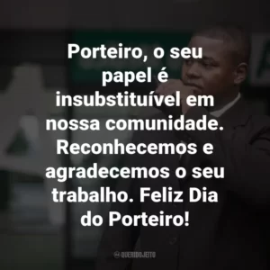 Porteiro, o seu papel é insubstituível em nossa comunidade. Reconhecemos e agradecemos o seu trabalho. Feliz Dia do Porteiro!