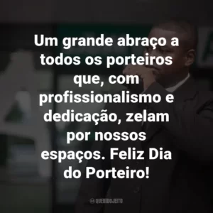 Um grande abraço a todos os porteiros que, com profissionalismo e dedicação, zelam por nossos espaços. Feliz Dia do Porteiro!