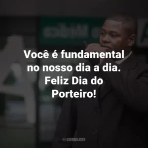 Você é fundamental no nosso dia a dia. Feliz Dia do Porteiro!