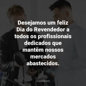 Desejamos um feliz Dia do Revendedor a todos os profissionais dedicados que mantêm nossos mercados abastecidos.