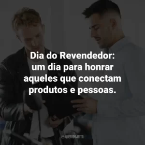 Dia do Revendedor: um dia para honrar aqueles que conectam produtos e pessoas.