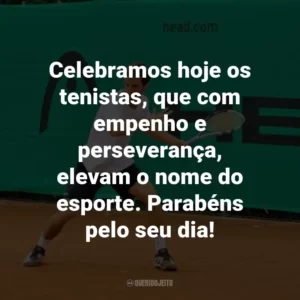 Celebramos hoje os tenistas, que com empenho e perseverança, elevam o nome do esporte. Parabéns pelo seu dia!