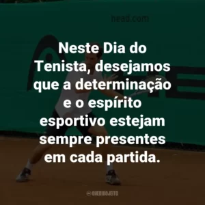 Neste Dia do Tenista, desejamos que a determinação e o espírito esportivo estejam sempre presentes em cada partida.