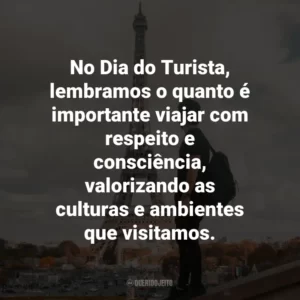 No Dia do Turista, lembramos o quanto é importante viajar com respeito e consciência, valorizando as culturas e ambientes que visitamos.