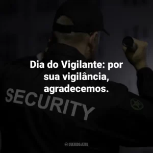 Dia do Vigilante: por sua vigilância, agradecemos.