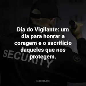 Dia do Vigilante: um dia para honrar a coragem e o sacrifício daqueles que nos protegem.